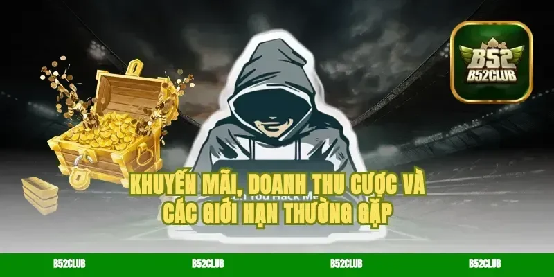 Khuyến mãi, doanh thu cược và các giới hạn thường gặp