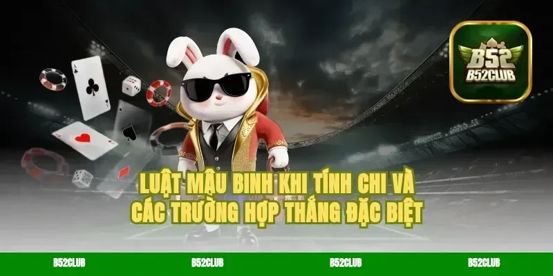 Luật mậu binh khi tính chi và các trường hợp thắng đặc biệt