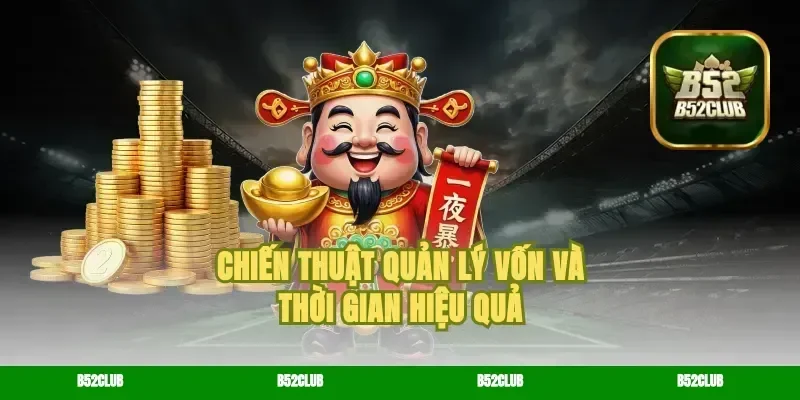 chiến thuật quản lý vốn và thời gian hiệu quả