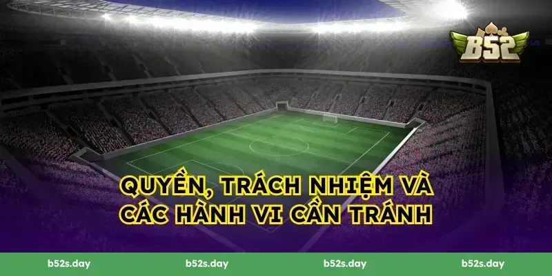 Quyền, trách nhiệm và các hành vi cần tránh