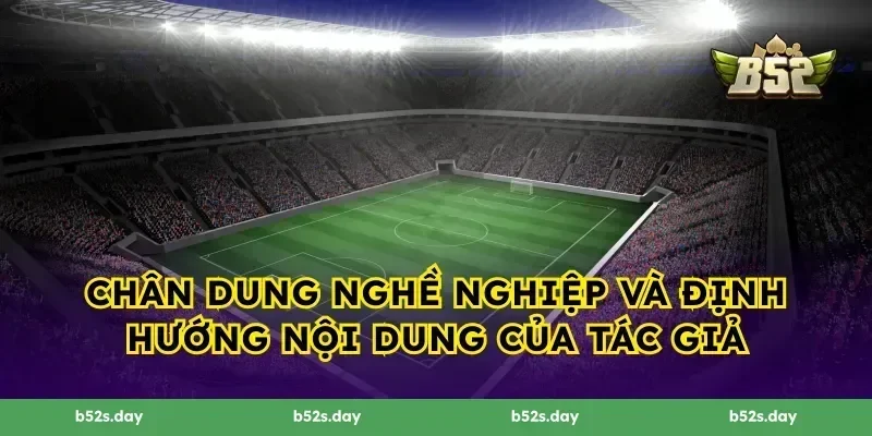Chân dung nghề nghiệp và định hướng nội dung của tác giả