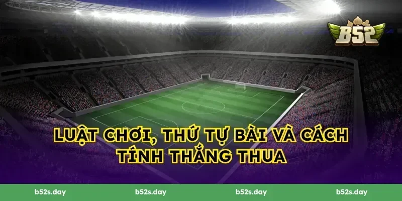 Luật chơi, thứ tự bài và cách tính thắng thua